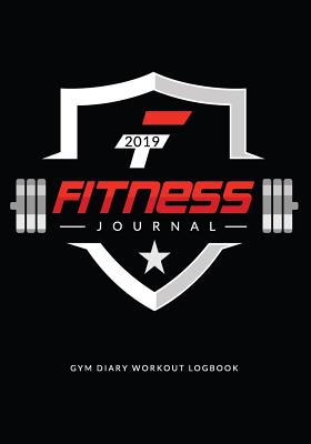 Fitness Journal 2019: Gym Diary Workout Logbook: Track Fitness Over 100 Days, 8 X 10 2019 and Beyond for Men & Women - Journals, Blank Books 'n'
