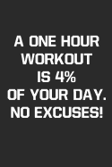 Fitness Journal: A One Hour Workout Is 4% of Your Day No Excuses