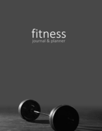 Fitness Journal & Planner: Workout / Exercise Log / Diary for Personal or Competitive Training [ 15 Weeks * Softback * Large 8.5 x 11 * Full Page per Day * Food & Calorie Log * Weights Gym ]