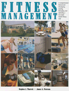 Fitness Management: A Comprehensiive Resource for Developing, Leading, Managing, and Operating a Successful Health/Fitness Club