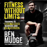 Fitness Without Limits: Break through obstacles, live without fear, and find a better you