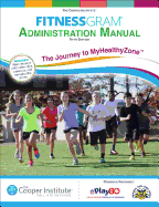 Fitnessgram Administration Manual with Web Resource: The Journey to Myhealthyzone