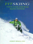 Fitskiing: Your Guide to Peak Skiing Fitness