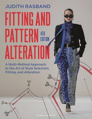 Fitting and Pattern Alteration: A Multi-Method Approach to the Art of Style Selection, Fitting, and Alteration - Rasband, Judith, and Liechty, Elizabeth, and Pottberg-Steineckert, Della