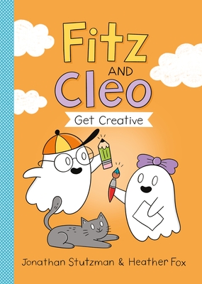 Fitz and Cleo Get Creative - Stutzman, Jonathan