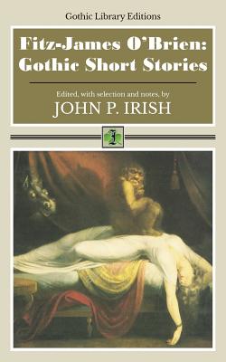 Fitz-James O'Brien: Gothic Short Stories - O'Brien, Fitz-James