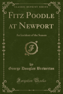 Fitz Poodle at Newport: An Incident of the Season (Classic Reprint)