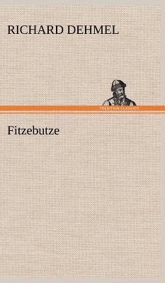 Fitzebutze - Dehmel, Richard