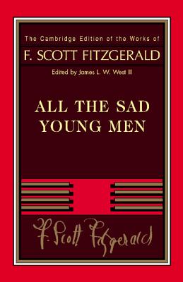 Fitzgerald: All The Sad Young Men - Fitzgerald, F. Scott, and West, III, James L. W. (Editor)