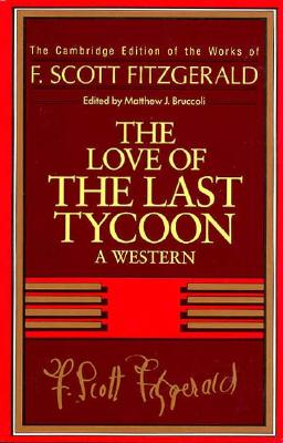 Fitzgerald: The Love of the Last Tycoon: A Western - Fitzgerald, F. Scott, and Bruccoli, Matthew J. (Editor)