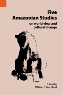 Five Amazonian Studies on Worldview and Cultural Change