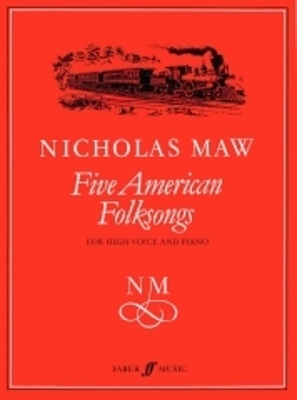 Five American Folksongs - Maw, Nicholas (Composer)