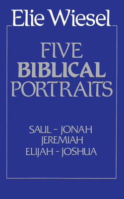 Five Biblical Portraits - Wiesel, Elie