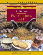 Five Children and it - Nesbit, E., and Bond, Samantha (Read by)