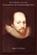 Five Essays on the Shakespeare Authorship Question