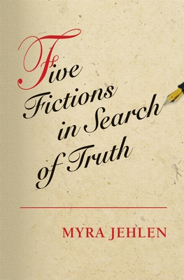 Five Fictions in Search of Truth - Jehlen, Myra