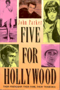 Five for Hollywood: Their Friendship, Their Fame, Their Tragedies