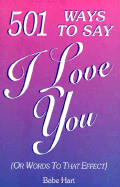 Five Hundred and One Ways to Say I Love You, or Words to the Effect - Hart, Babe, and Hart, T L (Editor), and Heitz, Dorothea M (Editor)