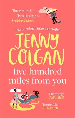 Five Hundred Miles From You: the most joyful, life-affirming novel of the year - Colgan, Jenny
