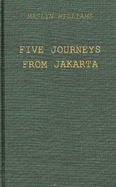 Five journeys from Jakarta; inside Sukarno's Indonesia.