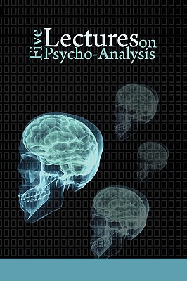 Five Lectures on Psycho-Analysis - Freud, Sigmund