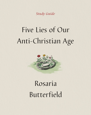 Five Lies of Our Anti-Christian Age Study Guide - Butterfield, Rosaria