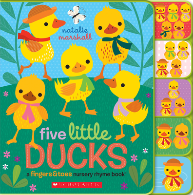 Five Little Ducks: A Fingers & Toes Nursery Rhyme Book: Fingers & Toes Tabbed Board Book - Marshall, Natalie (Illustrator)
