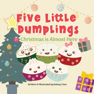 Five Little Dumplings Christmas is Almost Here - Chen, Kelsey, and Yen, Katie R (Editor)