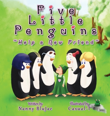 Five Little Penguins Help a New Friend - Nanny Blujae