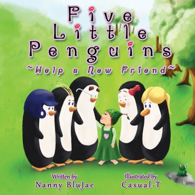 Five Little Penguins Help a New Friend - Nanny Blujae