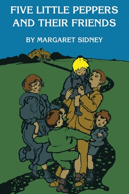 Five Little Peppers and their Friends - Sidney, Margaret