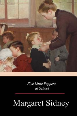 Five Little Peppers at School - Sidney, Margaret