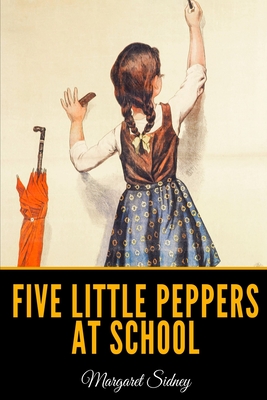 Five Little Peppers at School - Sidney, Margaret