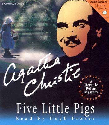 Five Little Pigs - Christie, Agatha, and Fraser, Hugh, Sir (Narrator), and Fraser, Hugh, Professor (Read by)
