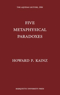 Five Metaphysical Paradoxes - Kainz, Howard P, Dr.