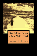 Five Miles Down a Six Mile Road