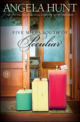 Five Miles South of Peculiar - Hunt, Angela, Dr.
