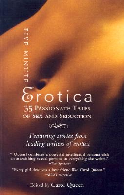 Five-Minute Erotica: 35 Passionate Tales of Sex and Seduction - Queen, Carol, PhD