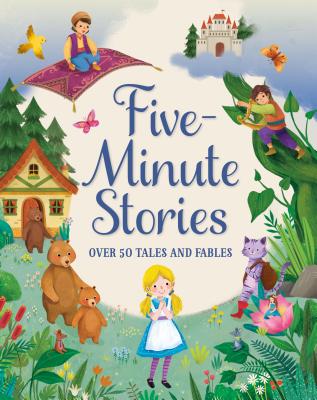 Five-Minute Stories: Over 50 Tales and Fables - Parragon Books Ltd