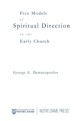 Five Models of Spiritual Direction in the Early Church - Demacopoulos, George E