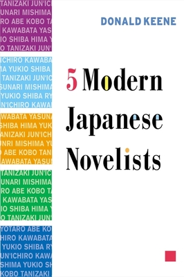 Five Modern Japanese Novelists - Keene, Donald, Professor