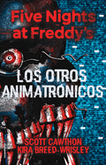 Five Nights at Freddy's. Los Otros Animatrnicos / The Twisted Ones