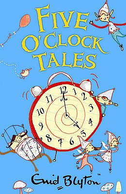 Five O'Clock Tales - Blyton, Enid