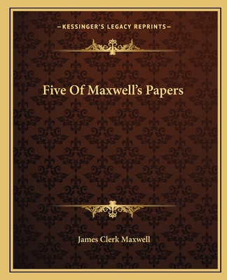 Five Of Maxwell's Papers - Maxwell, James Clerk