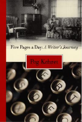 Five Pages a Day: A Writer's Journey - Kehret, Peg