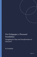 Five Pedagogies, a Thousand Possibilities: Struggling for Hope and Transformation in Education