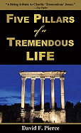 Five Pillars of a Tremendous Life: Inside Out Living and What Matters Most