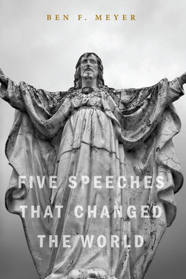 Five Speeches that Changed the World - Meyer, Ben F