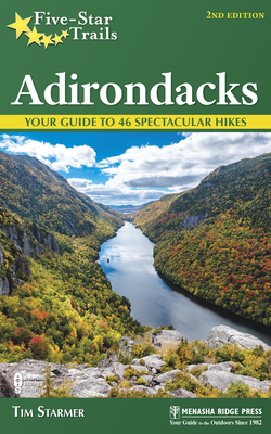 Five-Star Trails: Adirondacks: Your Guide to 46 Spectacular Hikes - Starmer, Tim