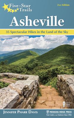 Five-Star Trails: Asheville: 35 Spectacular Hikes in the Land of Sky - Davis, Jennifer Pharr